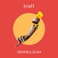 Kraft - Seni Buldum