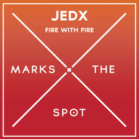 JedX - Fire with Fire