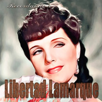 Libertad Lamarque - Recordando A