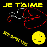 303-Infected - Je T'aime