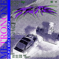METRONONE - RUN EM DOWN (Explicit)