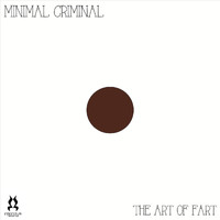 Minimal Criminal - The Art of Fart