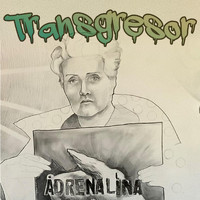 Adrenalina - Transgresor