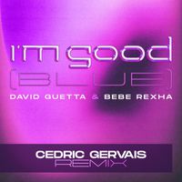 David Guetta & Bebe Rexha - I'm Good (Blue) (Cedric Gervais Remix [Explicit])