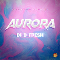 DJ D Fresh - Aurora
