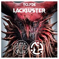 Tclyde - LACKLUSTER