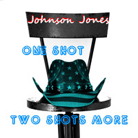 Johnson Jones - One Shot, Two Shots More