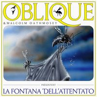 Oblique - La Fontana dell'Attentato