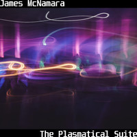 James McNamara - The Plasmatical Suite