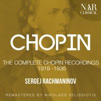 Sergej Rachmaninov - CHOPIN: THE COMPLETE CHOPIN RECORDINGS 1919 -1935