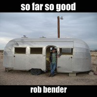 Rob Bender - So Far so Good