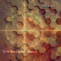 Erick Wan Bacher & Kiara B - White Shadow