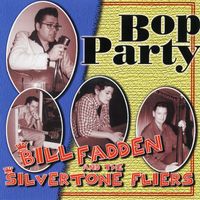 Bill Fadden & The Silvertone Flyers - Bop Party