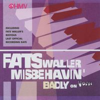 Fats Waller & His Buddies - Fats Waller Misbehavin' Badly On V
