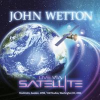 John Wetton - Live Via Satellite: Stockholm, Sweden, 1998 / XM Studios, Washington DC, 2001