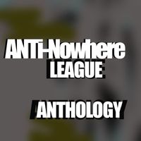 Anti-Nowhere League - Anthology (Explicit)