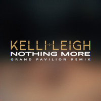 Kelli-Leigh - Nothing More (Grand Pavilion Remix)