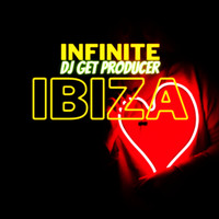 Dj Get Producer - Infinite Ibiza