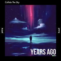 Collide The Sky - Years Ago