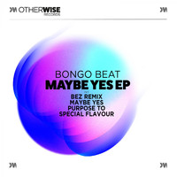Bongo Beat - Maybe Yes EP