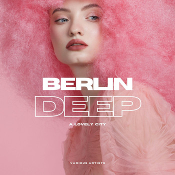 Various Artists - Berlin DEEP (A Lovely City)