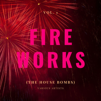 Various Artists - Fireworks (The House Bombs), Vol. 1