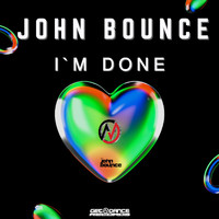John Bounce - Im Done