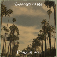 Frank Black - Supposed to Be (Explicit)