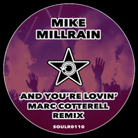 Mike Millrain - And Your Lovin' (Marc Cotterell Remix)