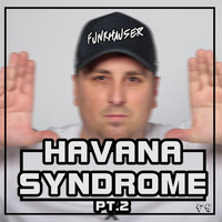 Funkhauser - Havana Syndrome, Pt. 2