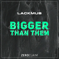 Lackmus - Bigger Than Them