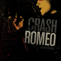 Crash Romeo - Minutes To Miles (Explicit)