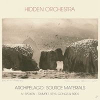 Hidden Orchestra - IV. Spoken – Trumpet, Keys, Gongs & Birds