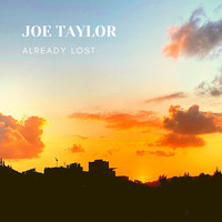 Joe Taylor - Already Lost