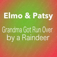 Elmo & Patsy - Grandma Got Run Over by a Reindeer
