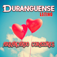 Duranguense Latino - Arrancando Corazones