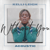 Kelli-Leigh - Without You (Acoustic Mix)