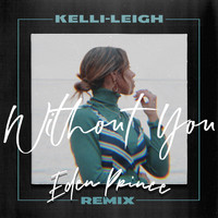 Kelli-Leigh - Without You (Eden Prince Remix)