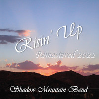 Shadow Mountain Band - Risin' Up (Remastered 2022)