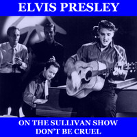 Elvis Presley - Don't Be Cruel (On The Ed Sullivan Show)
