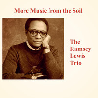 The Ramsey Lewis Trio - More Music from the Soil