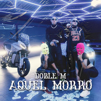 Doble M - Aquel Morro (Explicit)