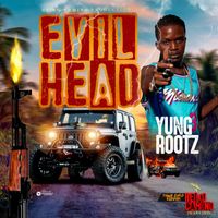 Yung Roots - Evil Head (Raw)