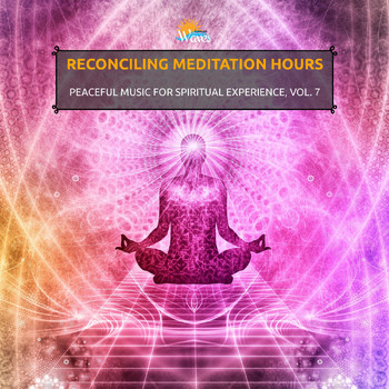 Various Artists - Reconciling Meditation Hours - Peaceful Music for Spiritual Experience, Vol. 7