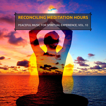 Various Artists - Reconciling Meditation Hours - Peaceful Music for Spiritual Experience, Vol. 10