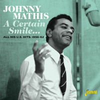 Johnny Mathis - A Certain Smile…. All His U.S. Hits 1956-1962