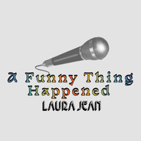 Laura Jean - A Funny Thing Happened