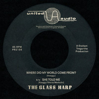 Glass Harp - Where Did My World Come From? b/w She Told Me