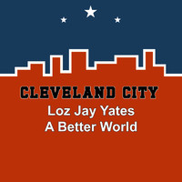 Loz J Yates - A Better World