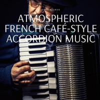 Gary Hilron - Atmospheric French Café-Style Accordion Music